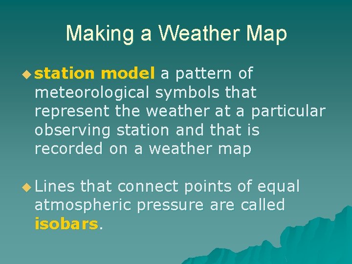 Making a Weather Map u station model a pattern of meteorological symbols that represent