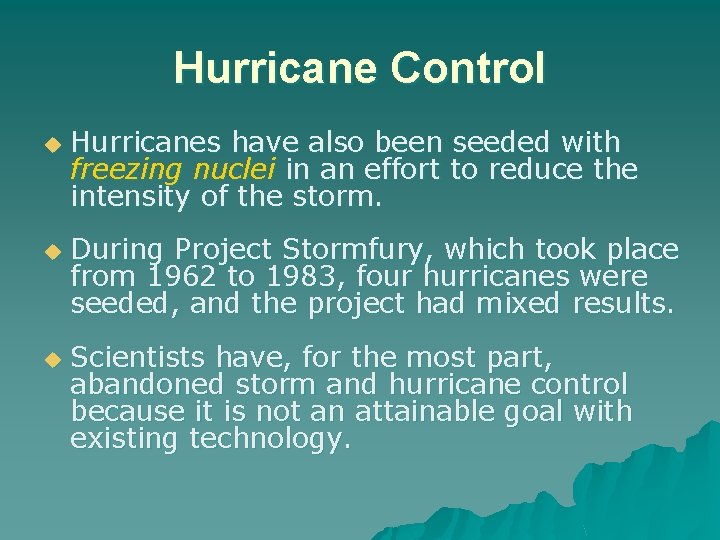 Hurricane Control u u u Hurricanes have also been seeded with freezing nuclei in