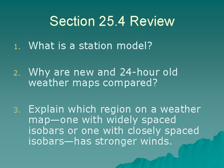 Section 25. 4 Review 1. What is a station model? 2. Why are new