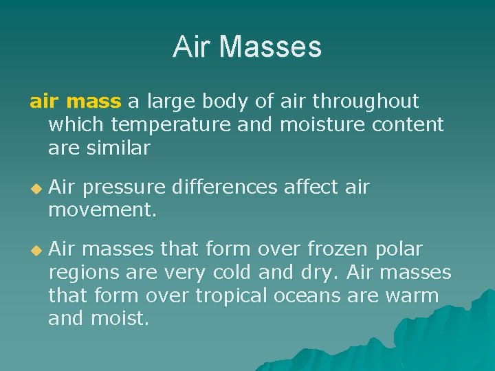 Air Masses air mass a large body of air throughout which temperature and moisture