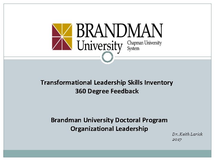 Transformational Leadership Skills Inventory 360 Degree Feedback Brandman University Doctoral Program Organizational Leadership Dr.