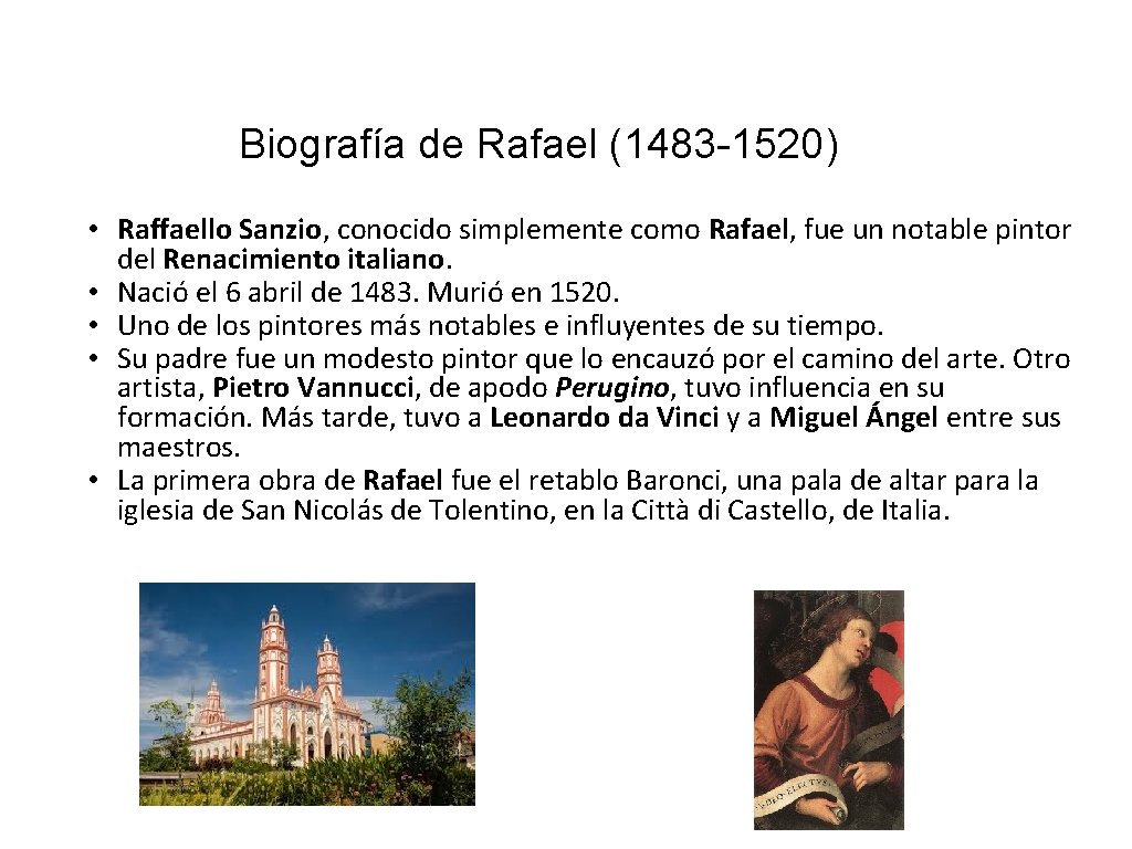 Biografía de Rafael (1483 -1520) • Raffaello Sanzio, conocido simplemente como Rafael, fue un