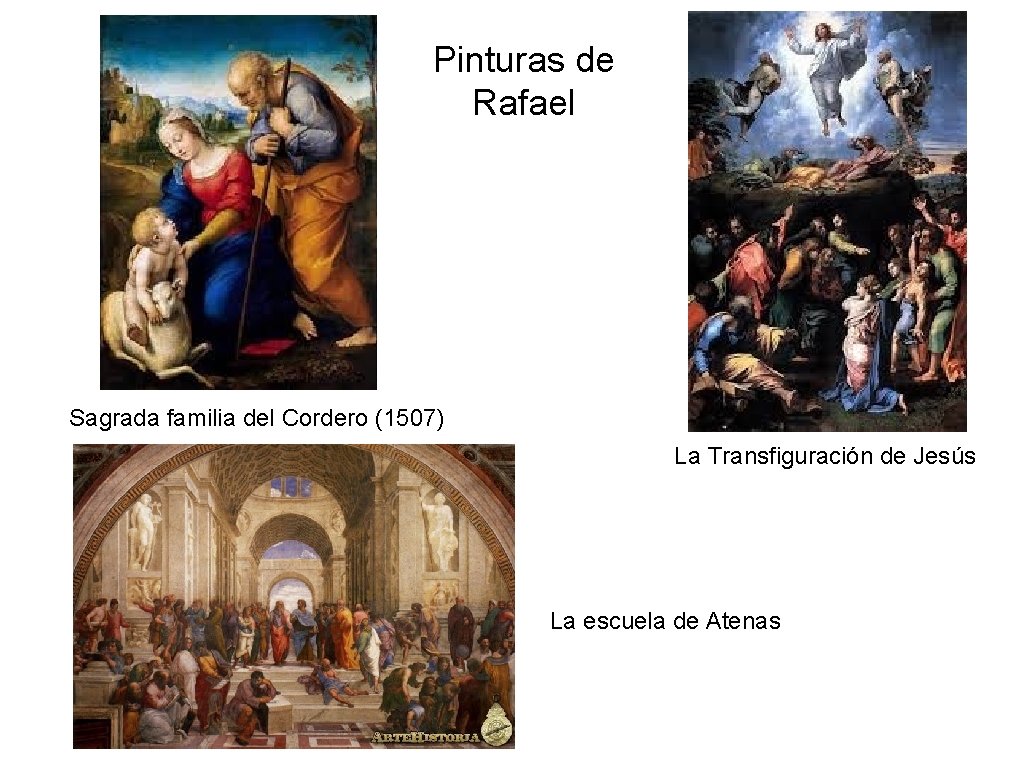 Pinturas de Rafael Sagrada familia del Cordero (1507) La Transfiguración de Jesús La escuela