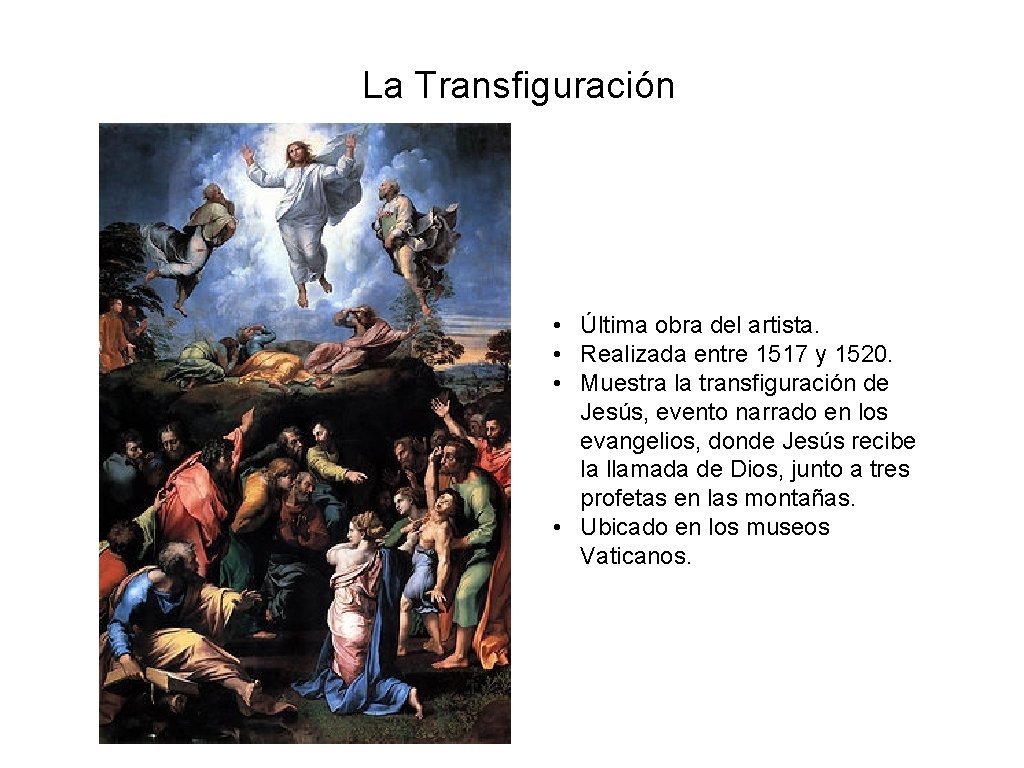 La Transfiguración • Última obra del artista. • Realizada entre 1517 y 1520. •