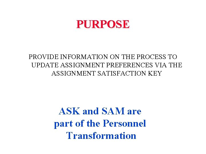 PURPOSE PROVIDE INFORMATION ON THE PROCESS TO UPDATE ASSIGNMENT PREFERENCES VIA THE ASSIGNMENT SATISFACTION