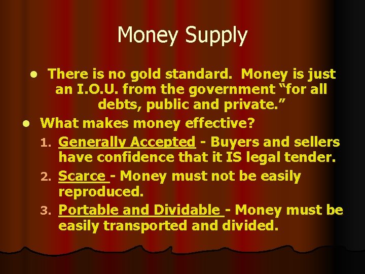 Money Supply There is no gold standard. Money is just an I. O. U.