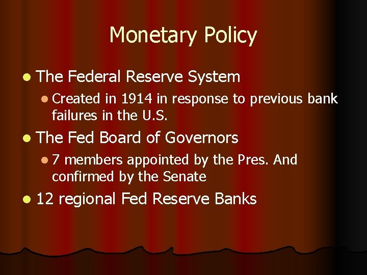 Monetary Policy l The Federal Reserve System l Created in 1914 in response to