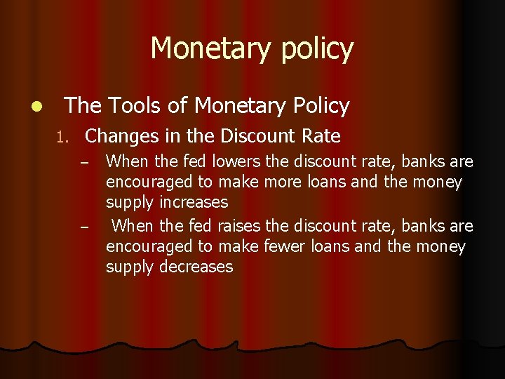 Monetary policy l The Tools of Monetary Policy 1. Changes in the Discount Rate