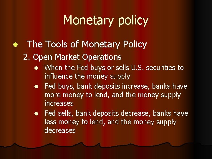 Monetary policy l The Tools of Monetary Policy 2. Open Market Operations When the