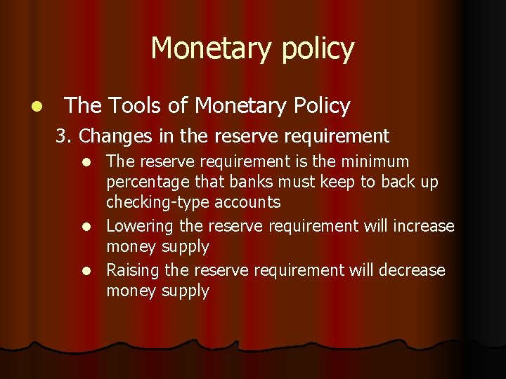 Monetary policy l The Tools of Monetary Policy 3. Changes in the reserve requirement