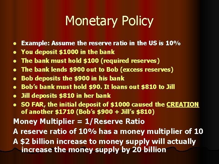 Monetary Policy l l l l Example: Assume the reserve ratio in the US