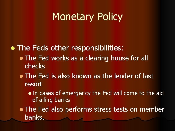 Monetary Policy l The Feds other responsibilities: l The Fed works as a clearing