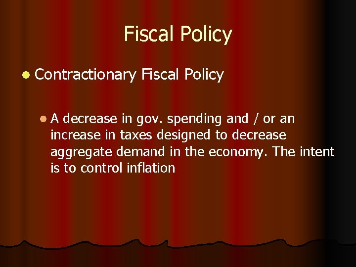 Fiscal Policy l Contractionary l. A Fiscal Policy decrease in gov. spending and /