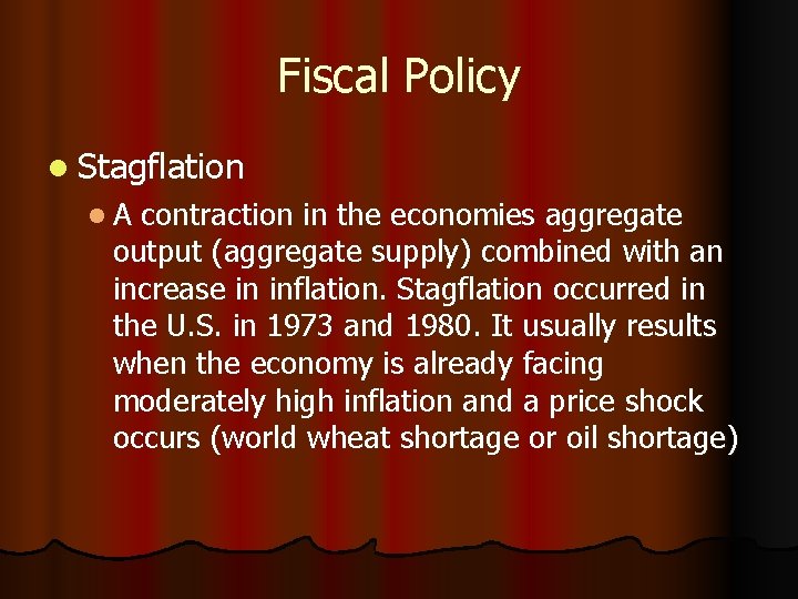 Fiscal Policy l Stagflation l. A contraction in the economies aggregate output (aggregate supply)