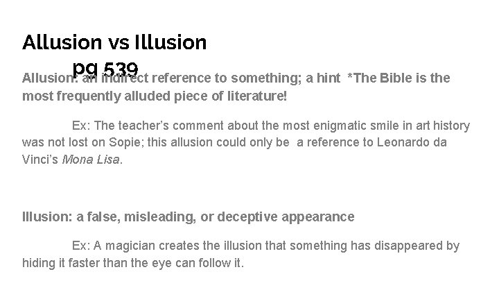 Allusion vs Illusion pg 539 Allusion: an indirect reference to something; a hint *The