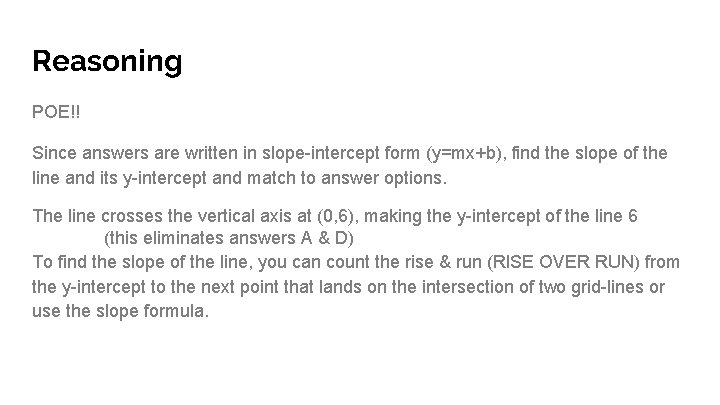 Reasoning POE!! Since answers are written in slope-intercept form (y=mx+b), find the slope of