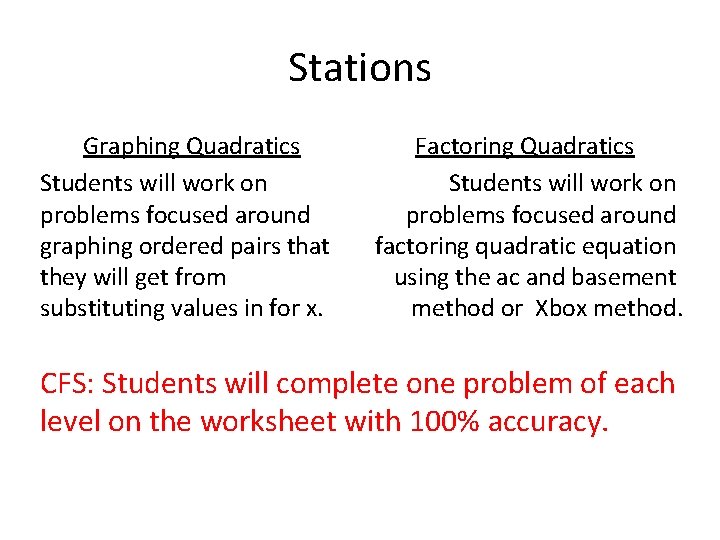 Stations Graphing Quadratics Students will work on problems focused around graphing ordered pairs that