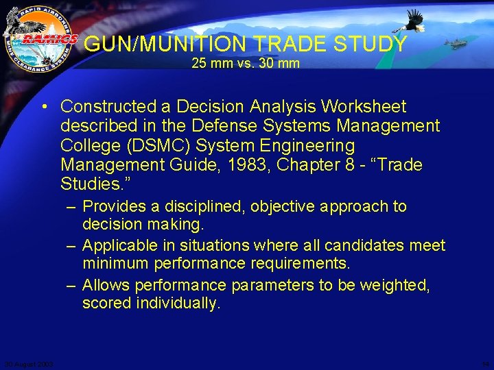 GUN/MUNITION TRADE STUDY 25 mm vs. 30 mm • Constructed a Decision Analysis Worksheet