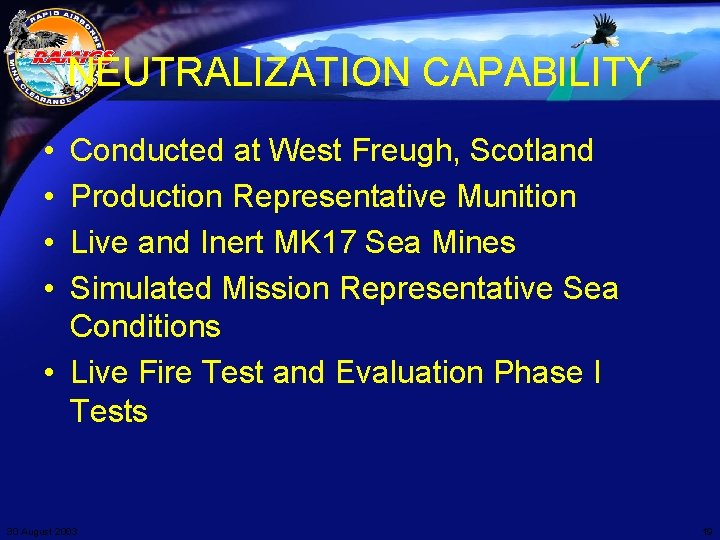 NEUTRALIZATION CAPABILITY • • Conducted at West Freugh, Scotland Production Representative Munition Live and