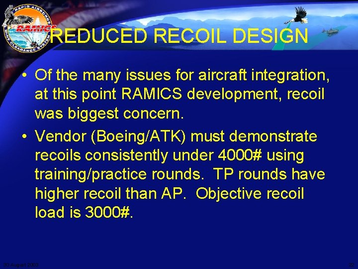 REDUCED RECOIL DESIGN • Of the many issues for aircraft integration, at this point