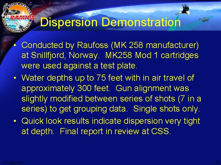 Dispersion Demonstration • Conducted by Raufoss (MK 258 manufacturer) at Snillfjord, Norway. MK 258