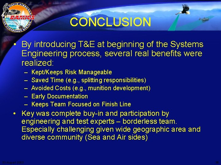 CONCLUSION • By introducing T&E at beginning of the Systems Engineering process, several real