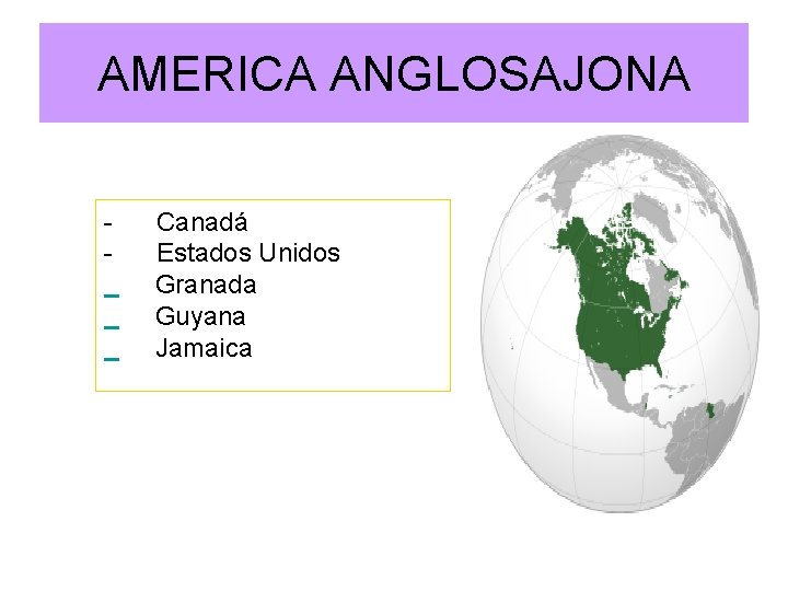 AMERICA ANGLOSAJONA - Canadá - Estados Unidos Granada Guyana Jamaica 