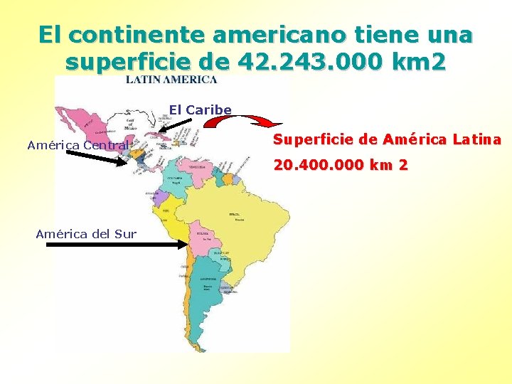 El continente americano tiene una superficie de 42. 243. 000 km 2 El Caribe