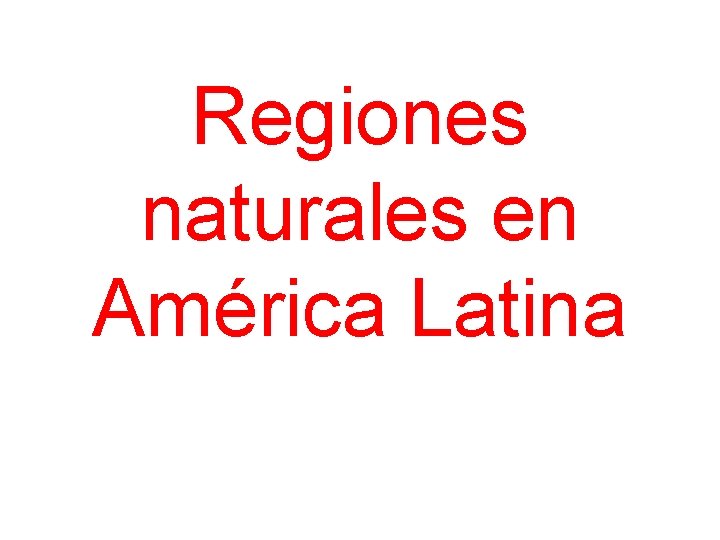 Regiones naturales en América Latina 