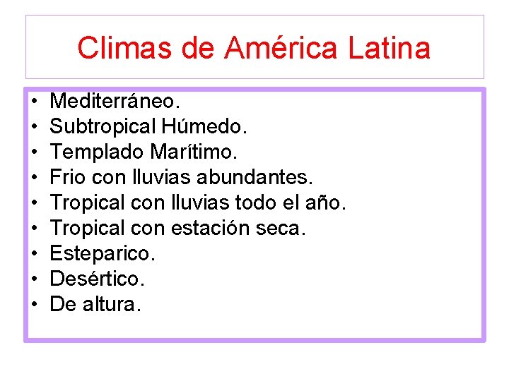 Climas de América Latina • • • Mediterráneo. Subtropical Húmedo. Templado Marítimo. Frio con