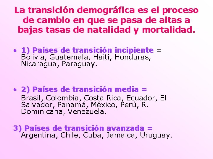 La transición demográfica es el proceso de cambio en que se pasa de altas