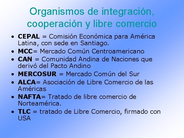 Organismos de integración, cooperación y libre comercio • CEPAL = Comisión Económica para América