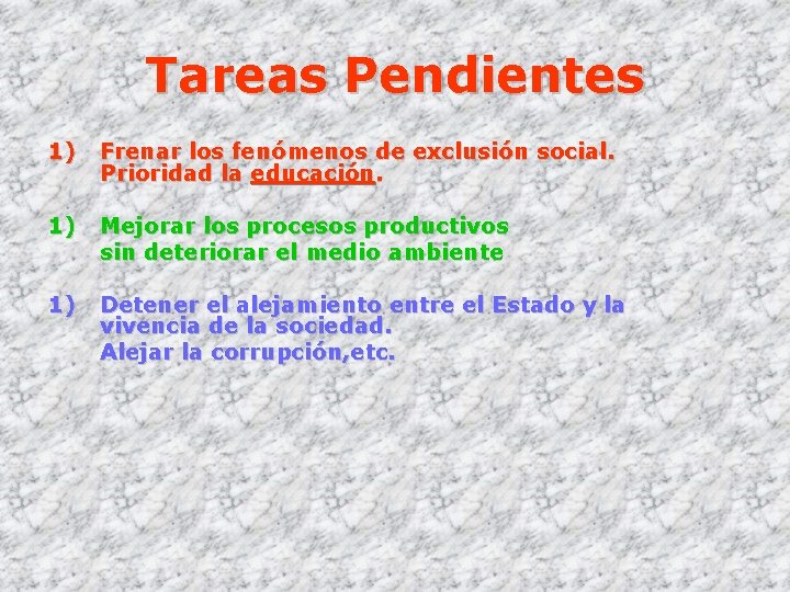 Tareas Pendientes 1) Frenar los fenómenos de exclusión social. Prioridad la educación. 1) Mejorar