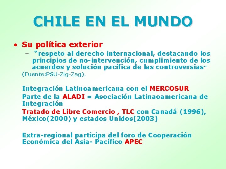 CHILE EN EL MUNDO • Su política exterior – “respeto al derecho internacional, destacando