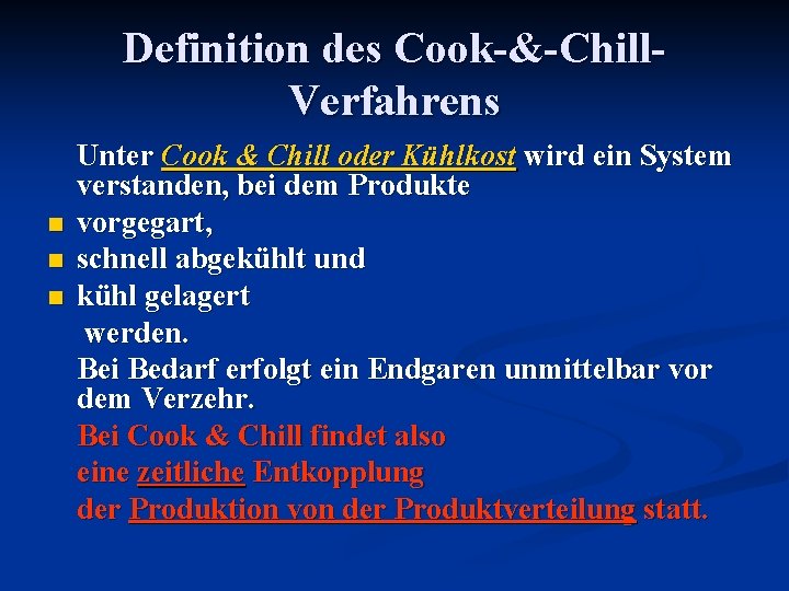 Definition des Cook-&-Chill. Verfahrens Unter Cook & Chill oder Kühlkost wird ein System verstanden,