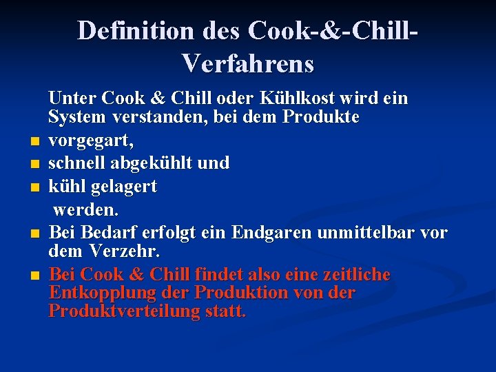 Definition des Cook-&-Chill. Verfahrens n n n Unter Cook & Chill oder Kühlkost wird