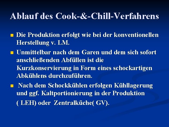 Ablauf des Cook-&-Chill-Verfahrens n n n Die Produktion erfolgt wie bei der konventionellen Herstellung