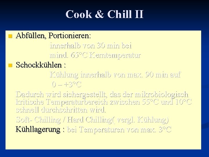 Cook & Chill II n n Abfüllen, Portionieren: innerhalb von 30 min bei mind.