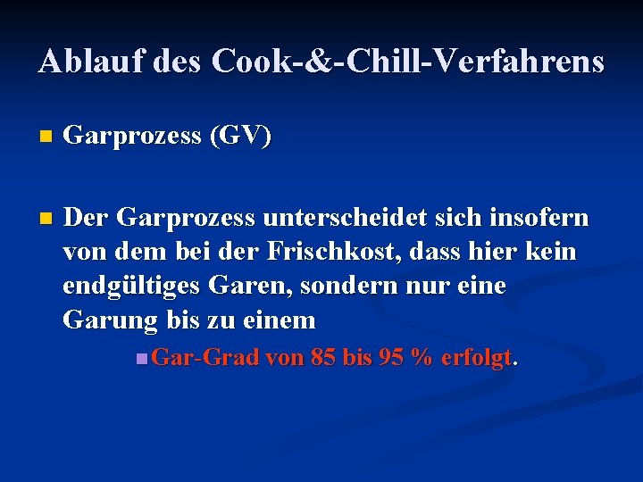 Ablauf des Cook-&-Chill-Verfahrens n Garprozess (GV) n Der Garprozess unterscheidet sich insofern von dem