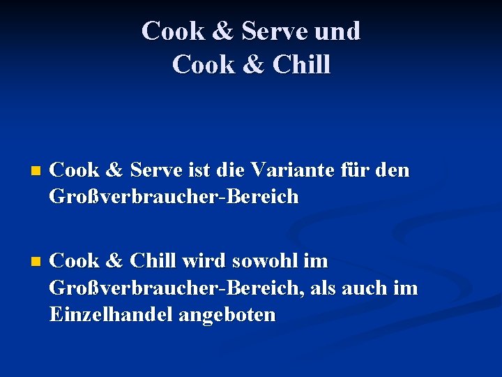 Cook & Serve und Cook & Chill n Cook & Serve ist die Variante