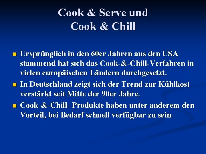 Cook & Serve und Cook & Chill n n n Ursprünglich in den 60