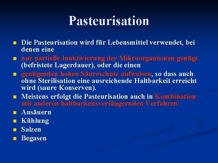 Pasteurisation n n n n Die Pasteurisation wird für Lebensmittel verwendet, bei denen eine