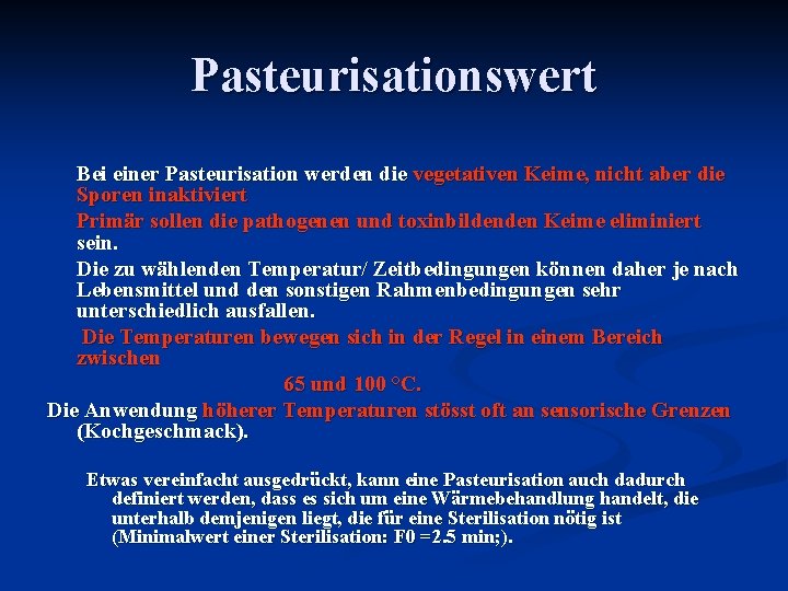 Pasteurisationswert Bei einer Pasteurisation werden die vegetativen Keime, nicht aber die Sporen inaktiviert Primär