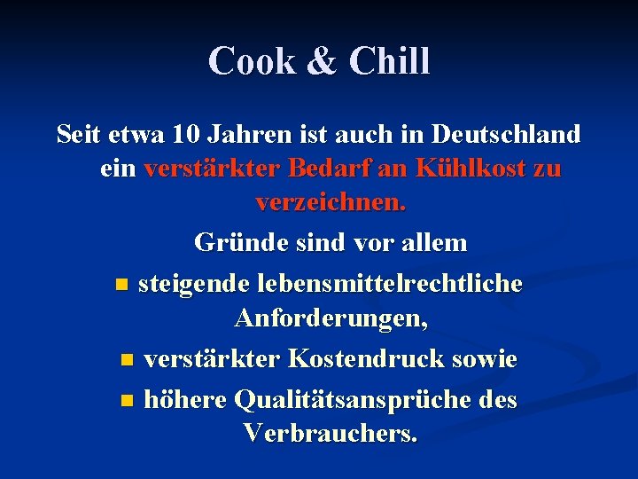 Cook & Chill Seit etwa 10 Jahren ist auch in Deutschland ein verstärkter Bedarf