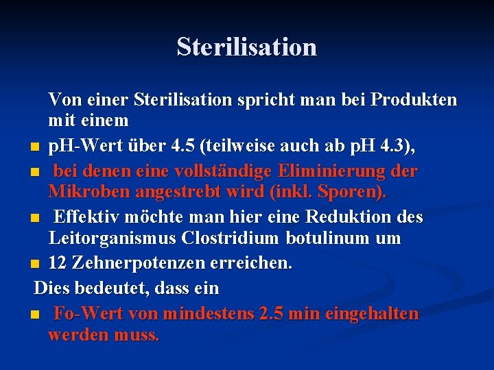 Sterilisation Von einer Sterilisation spricht man bei Produkten mit einem n p. H-Wert über