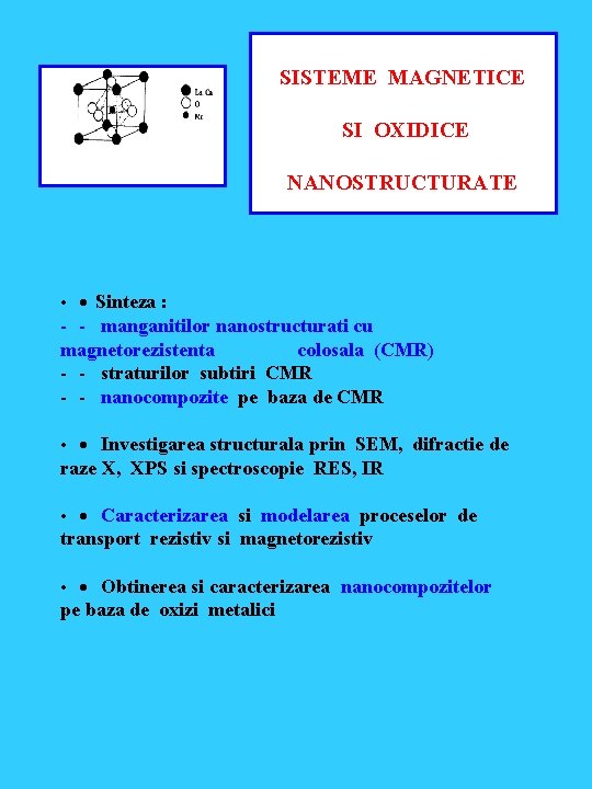 SISTEME MAGNETICE SI OXIDICE NANOSTRUCTURATE • · Sinteza : - - manganitilor nanostructurati cu