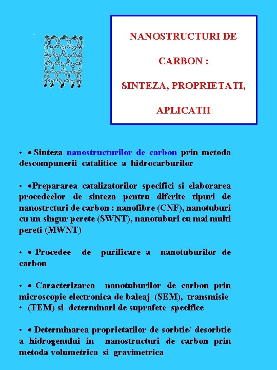 NANOSTRUCTURI DE CARBON : SINTEZA, PROPRIETATI, APLICATII • · Sinteza nanostructurilor de carbon prin