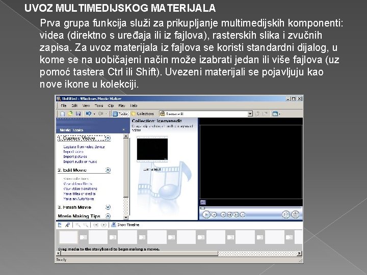 UVOZ MULTIMEDIJSKOG MATERIJALA Prva grupa funkcija služi za prikupljanje multimedijskih komponenti: videa (direktno s UVOZ MULTIMEDIJSKOG MATERIJALA Prva grupa funkcija služi za prikupljanje multimedijskih komponenti: videa (direktno s