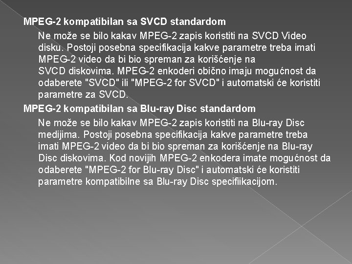 MPEG-2 kompatibilan sa SVCD standardom Ne može se bilo kakav MPEG-2 zapis koristiti na MPEG-2 kompatibilan sa SVCD standardom Ne može se bilo kakav MPEG-2 zapis koristiti na