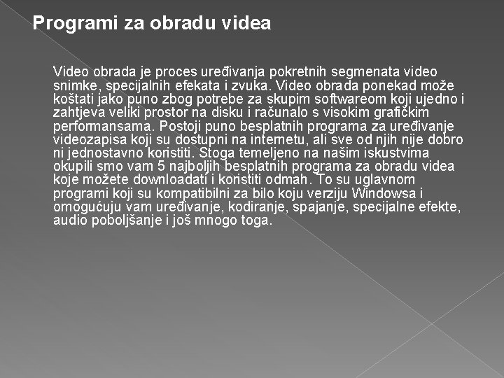Programi za obradu videa Video obrada je proces uređivanja pokretnih segmenata video snimke, specijalnih Programi za obradu videa Video obrada je proces uređivanja pokretnih segmenata video snimke, specijalnih